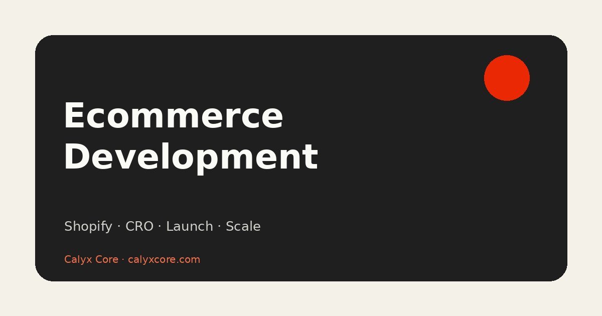 Ecommerce development framework covering Shopify, CRO, launch and growth
