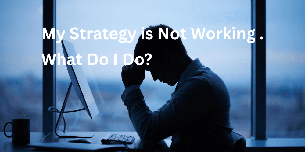 My digital Strategy is not Working , What do i do